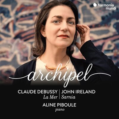 Aline Piboule: Archipel: Claude Debussy: La Mer/John Ireland: Sarnia - Aline Piboule [CD]