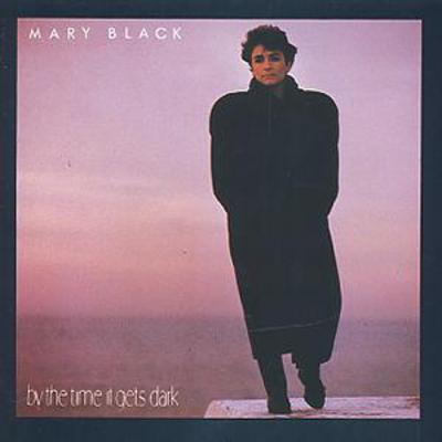 By the Time It Gets Dark - Mary Black [CD Deluxe]