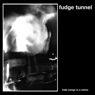 Hate Songs in E Minor - Fudge Tunnel [CD]