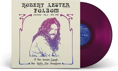 If You Wanna Laugh, You Gotta Cry Sometimes: Archives Vol. 3, 1972-1975 - Robert Lester Folsom [VINYL]