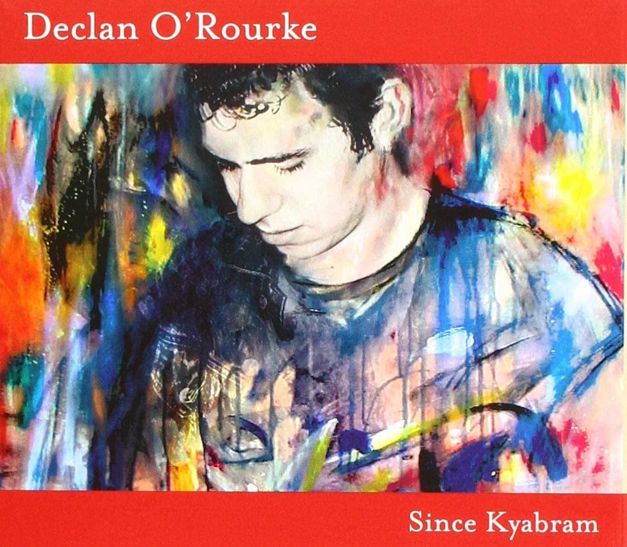Since Kyabram:   - Declan O'Rourke [CD]