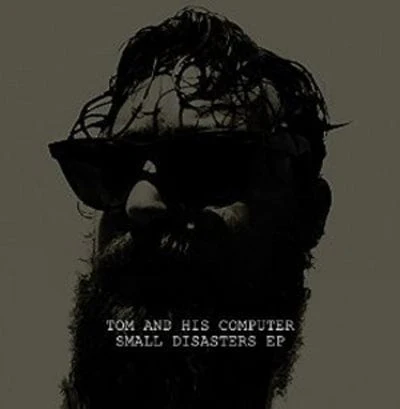 Small Disasters - TOM and His Computer [VINYL]